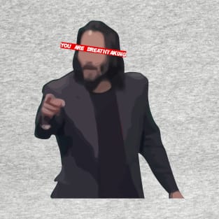 You Are Breathtaking - Legendary Mr Keanu T-Shirt